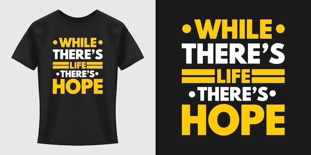 While ther's life there's hope typography t-shirt design