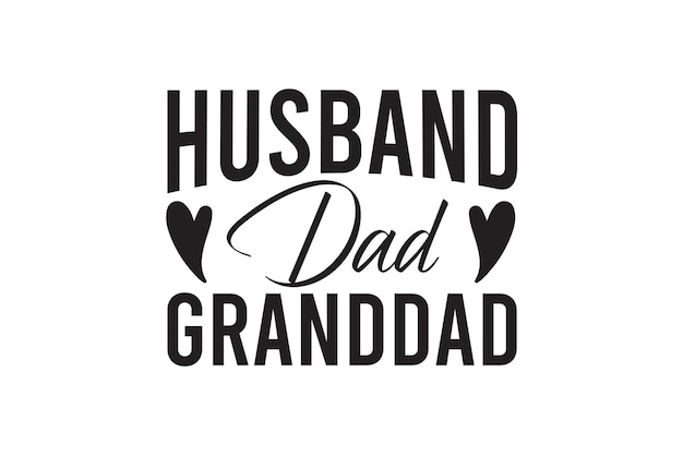 A white background with the words husband dad grandad.