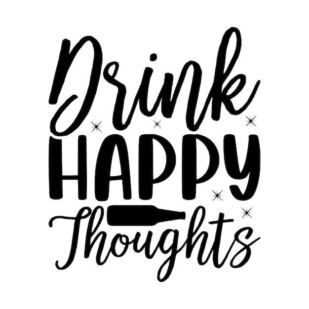 a white poster with a quote that says drink happy