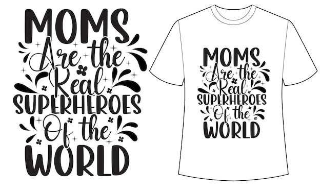 A white t - shirt that says moms are the real superheroes of the world.