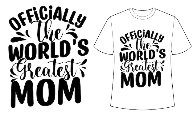 A white t - shirt that says officially the world's greatest mom.