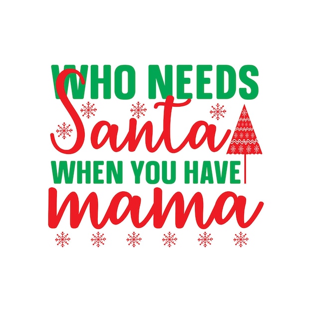 who needs santa when you have mama