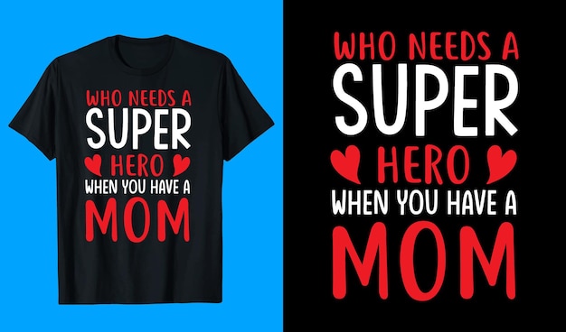 ママのTシャツのデザインがある時 スーパーヒーローは誰に必要ですか