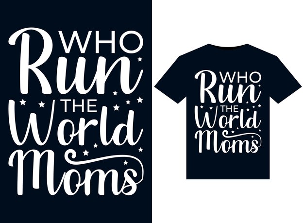 Who Run The World Moms illustrations for print-ready T-Shirts design