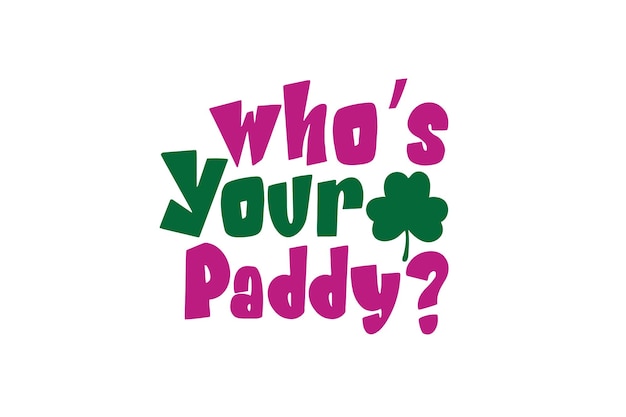 Whos Your Paddy Svg
