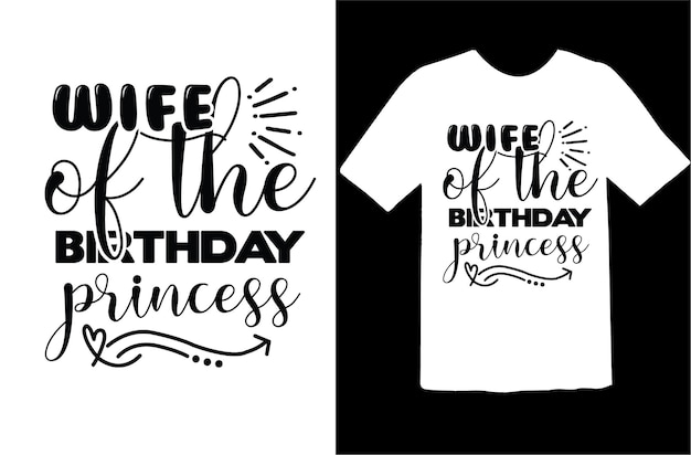 Wife of the Birthday princess t shirt design