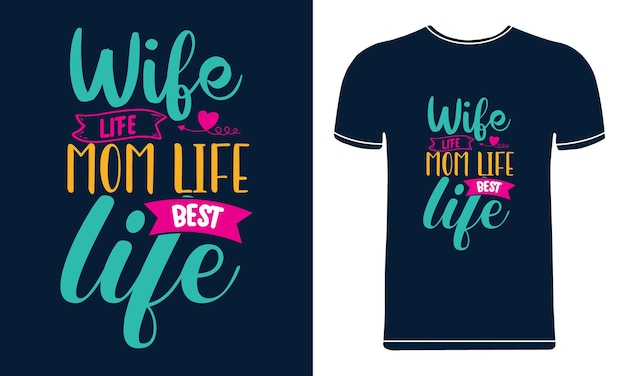 Wife life mom life best life typography tshirt design