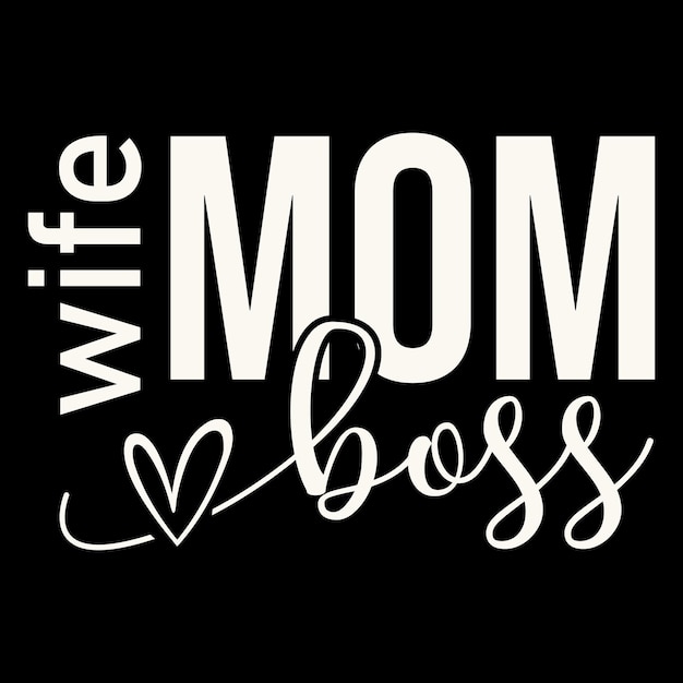 Wife Mom Boss Mother's Day T shirt