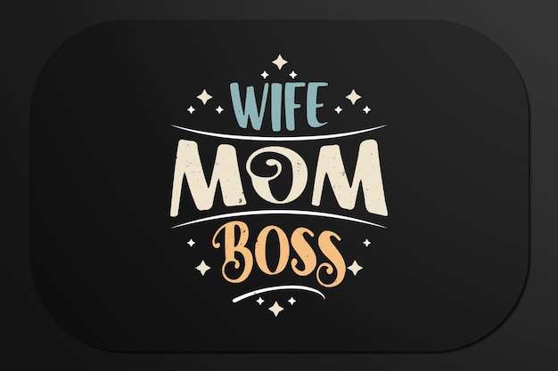 Wife mom boss Mothers day design for tshirt and other print items