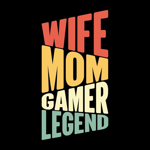 Vector wife mom gamer legend gaming tshirt design