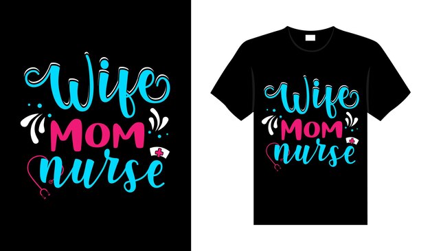 Wife mom nurse tshirt design typography lettering merchandise design