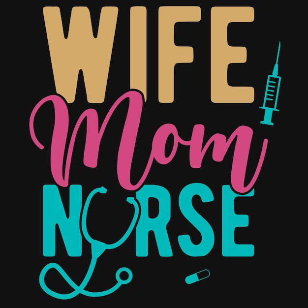 Wife mom nurse tshirt design