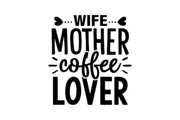 Wife Mother Coffee Lover