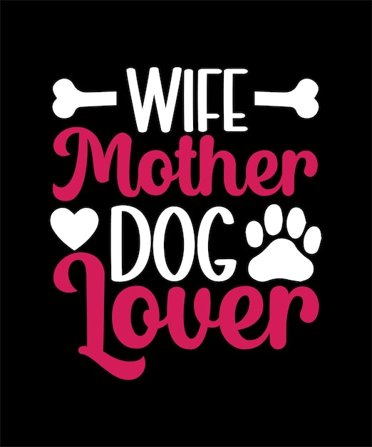 Wife mother dog lover typography design