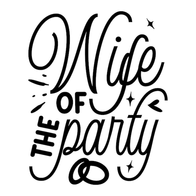 Wife of the party Typography Premium Vector Design quote template