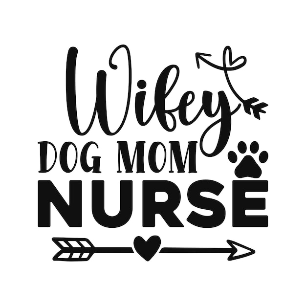 Wifey dog mom nurse