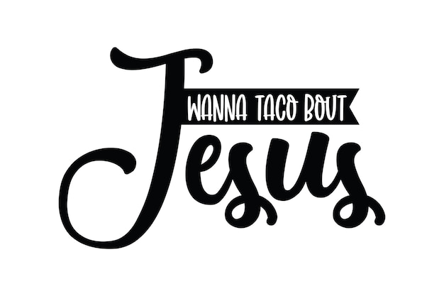 Wil Taco Bout Jezus svg