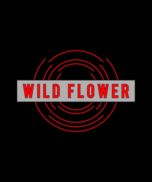 Vector wild flower typography t-shirt design