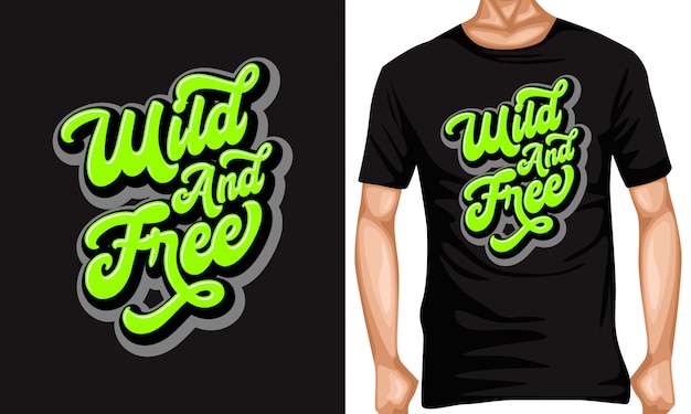 wild and free lettering quotes and T shirt design