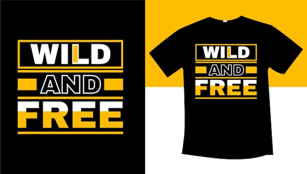 wild and free typography tshirt design