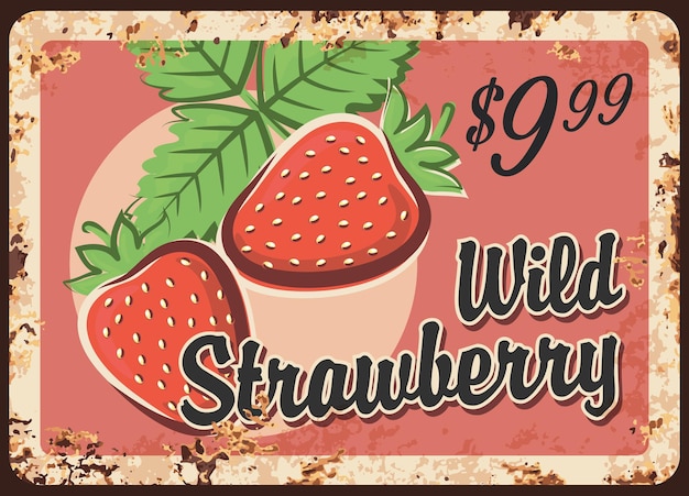 Wild strawberry rusty metal plate, vintage rust tin sign