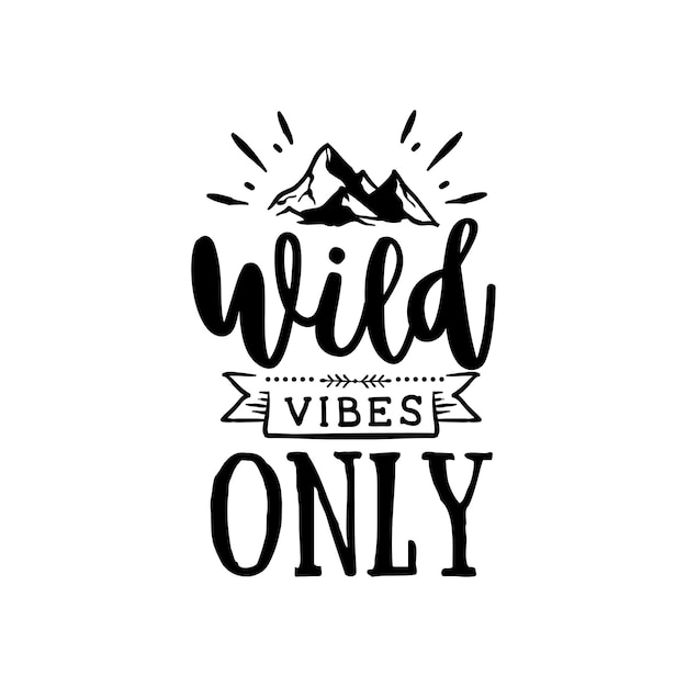 Vector wild vibes only quotes typography lettering for t shirt design