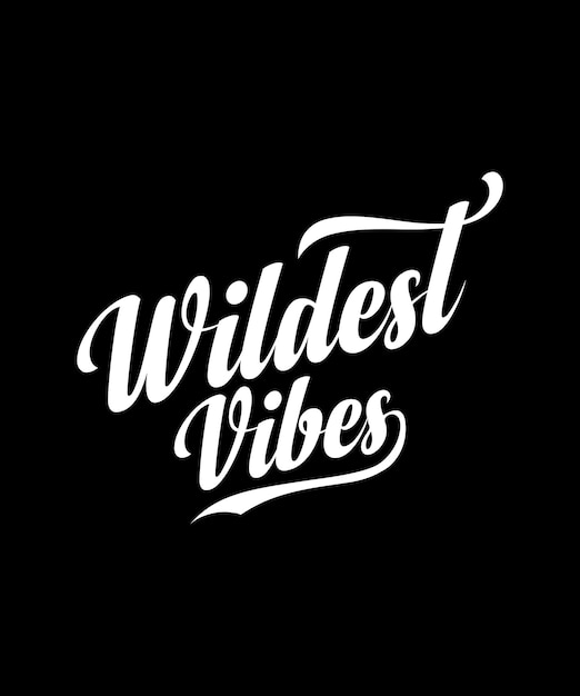 Vector wildest vibe calligraphy t-shirt design