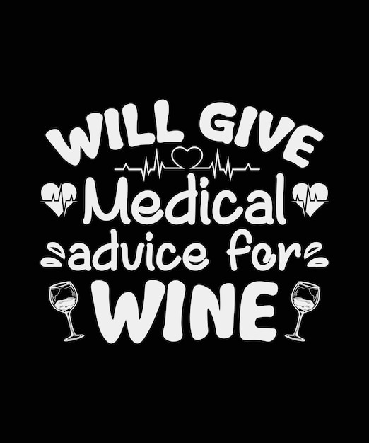 Will Give Medical Advice for Wine t shirt design