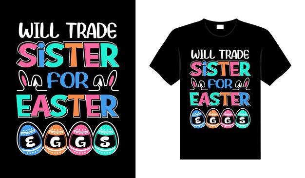 Will trade sister for easter eggs happy easter day typography lettering tshirt design