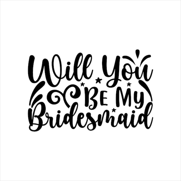 will_you_be_my_bridesmaid タイポグラフィ T シャツ デザイン ベクター デザイン