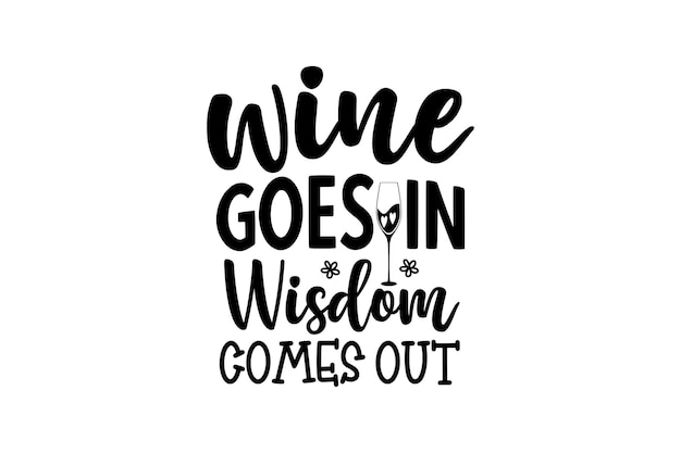 Vector wine goes in wisdom comes out vector file