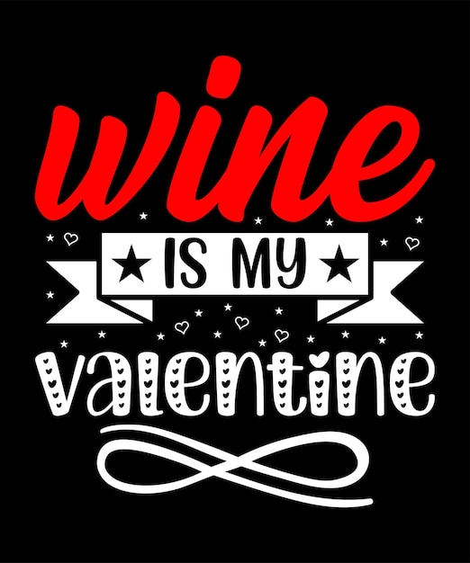 Wine is my valentine