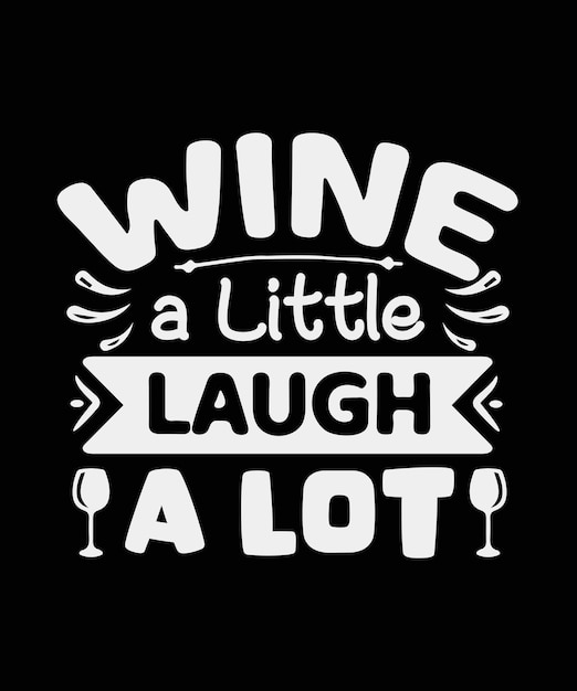 Wine a little laugh a lot design della maglietta del vino