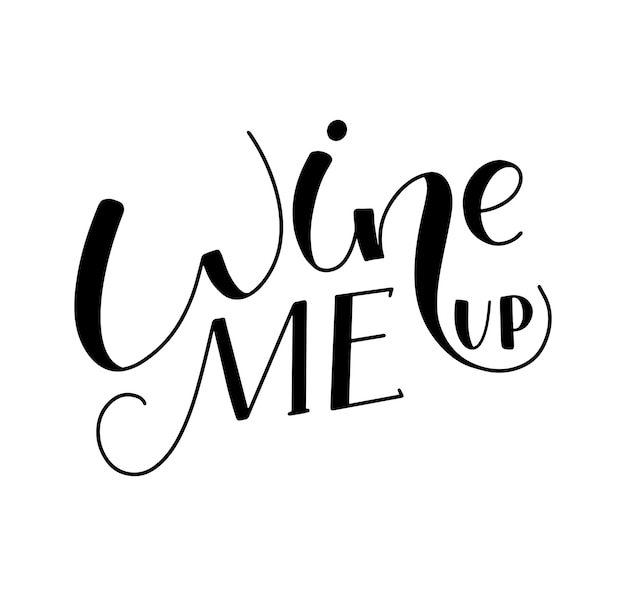 Wine me up scritte nere isolate su sfondo bianco