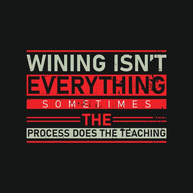 Wining is niet alles, soms doet het proces de grafische typografie-t-shirt van het onderwijs