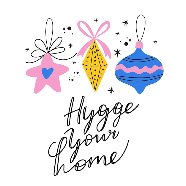 Vector winter hygge card with christmas ornaments hygge your home