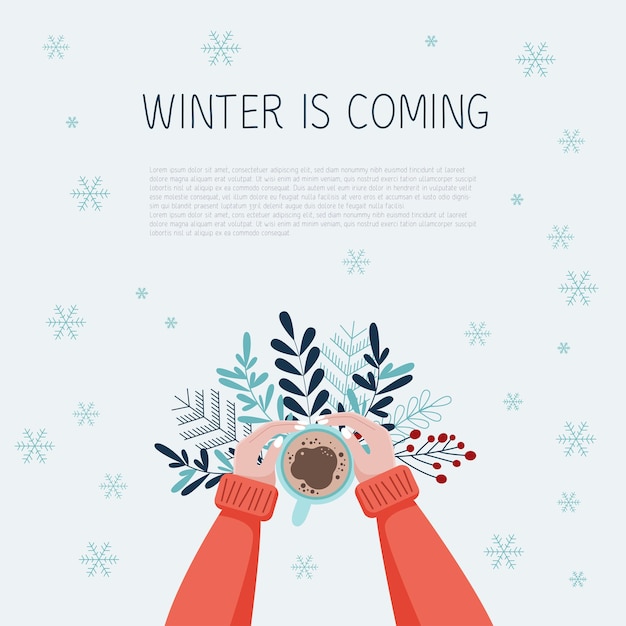Winter is coming Human hands hold mug with coffee Top view  Place for text