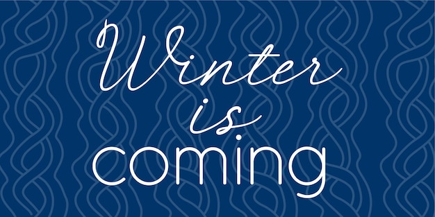 Winter is coming Lettering on Knit Background Vector season illustration Cold and Holiday design a