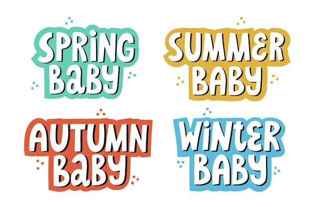 Winter, summer, spring, autumn baby lettering with colorful background. Hand drawn vector quotes for newborn textile and card design.