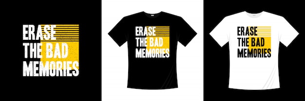 Wis het slechte herinneringen typografie t-shirtontwerp