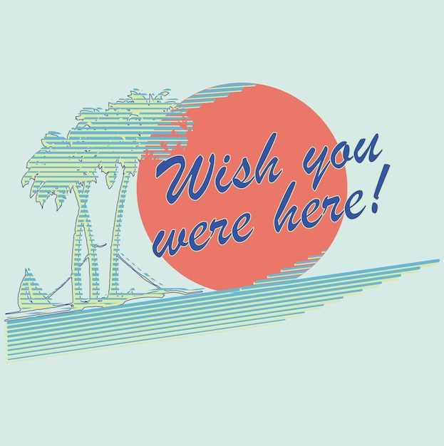 Vector wish you were here miss you graphic design vector