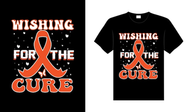 Wishing for the cure Renal Cancer Tshirt design typography lettering merchandise design