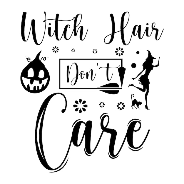 Vector witch hair don't care halloween tshirt design