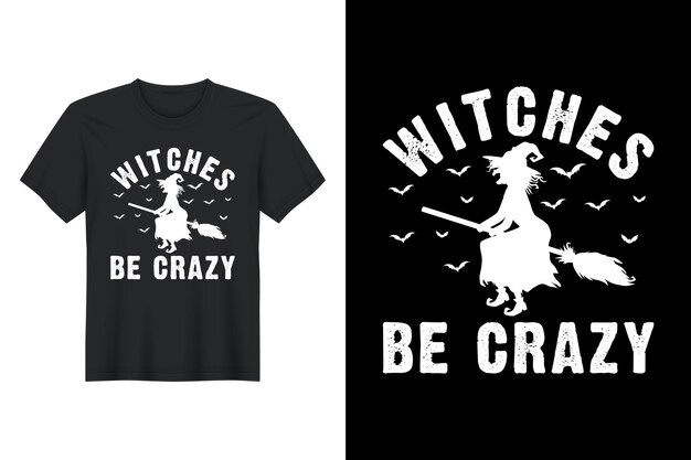 Дизайн футболки witches be crazy на хэллоуин