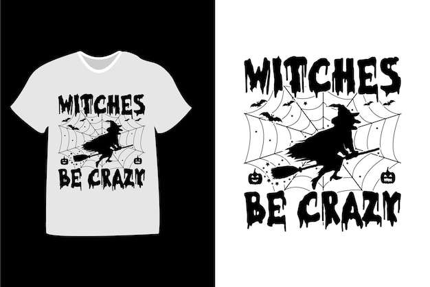 'Witches Be Crazy' Halloween T-shirtontwerp