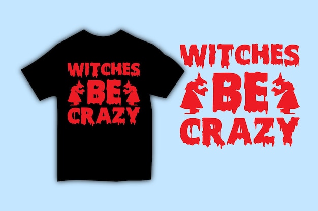 Witches be crazy lettering quote for tshirt design