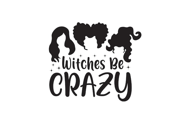 Witches be crazy vector file