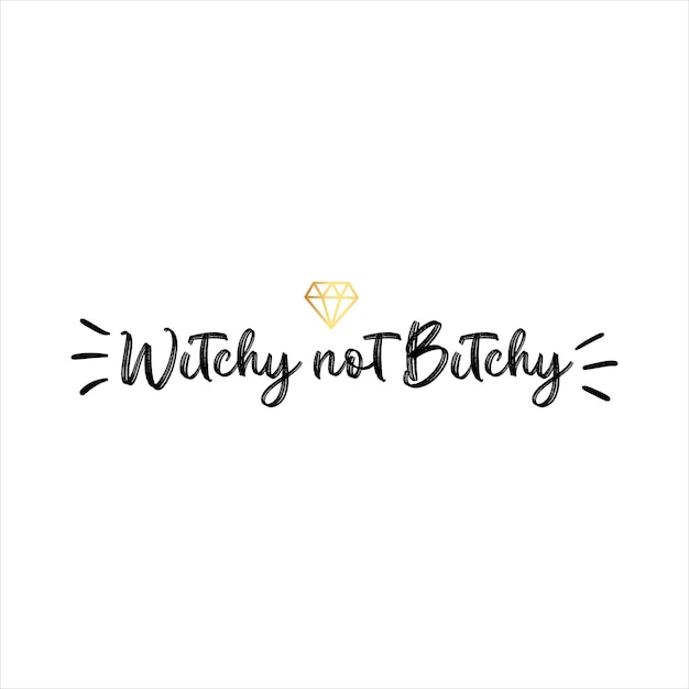 흰색 배경에 검은 잉크의 Witchy Not Bitchy