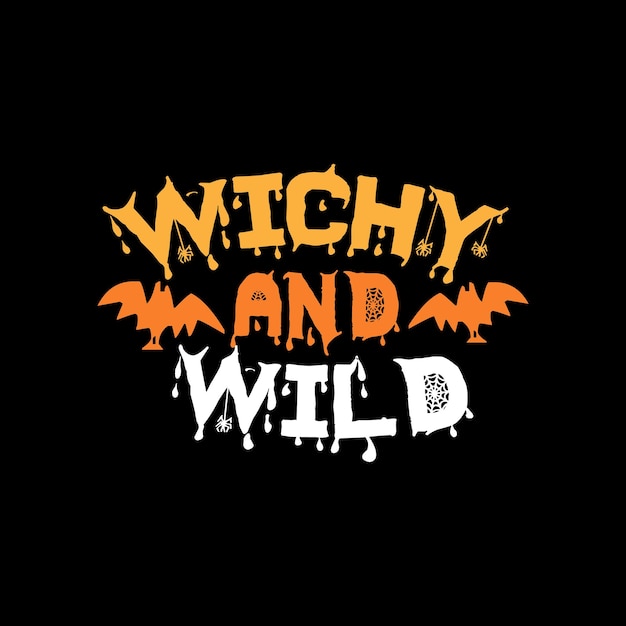 Witchy and wild typography lettering for t shirt