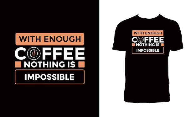 With Enough Coffee 不可能なことは何もない タイポグラフィ T シャツのデザイン。